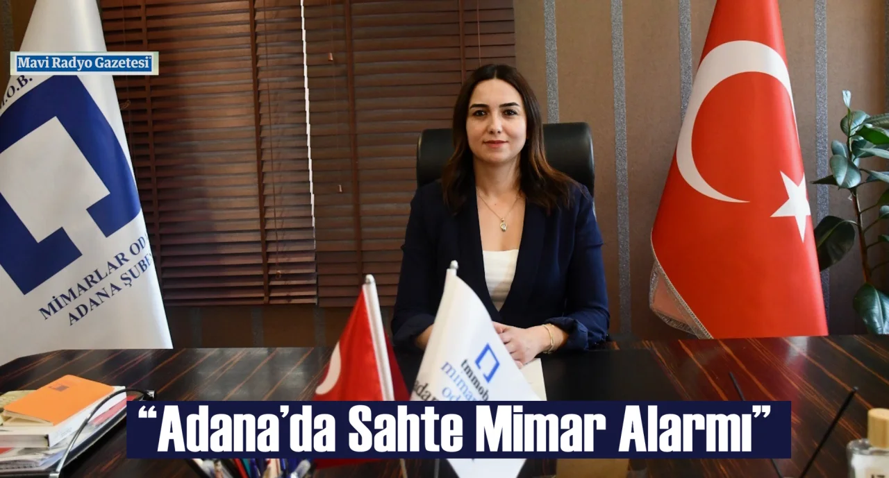 “Adana’da Sahte Mimar Alarmı” 