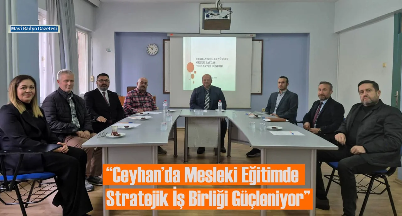 “Ceyhan’da Mesleki Eğitimde Stratejik İş Birliği Güçleniyor”