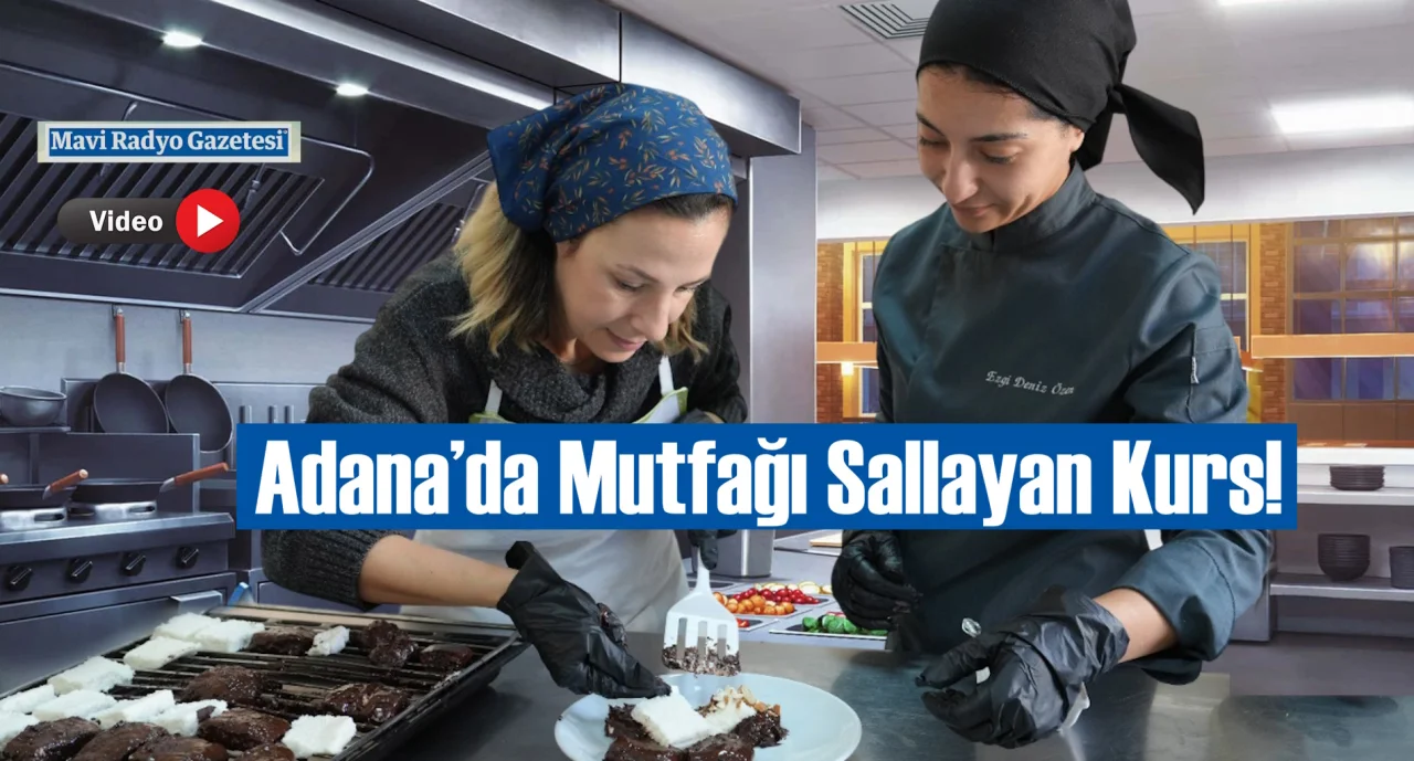 Adana’da Mutfağı Sallayan Kurs!