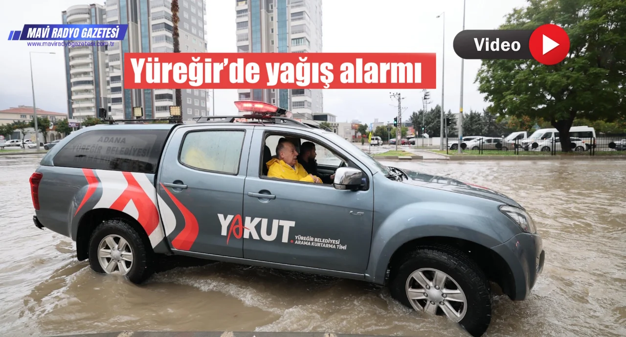 Yüreğir’de yağış alarmı