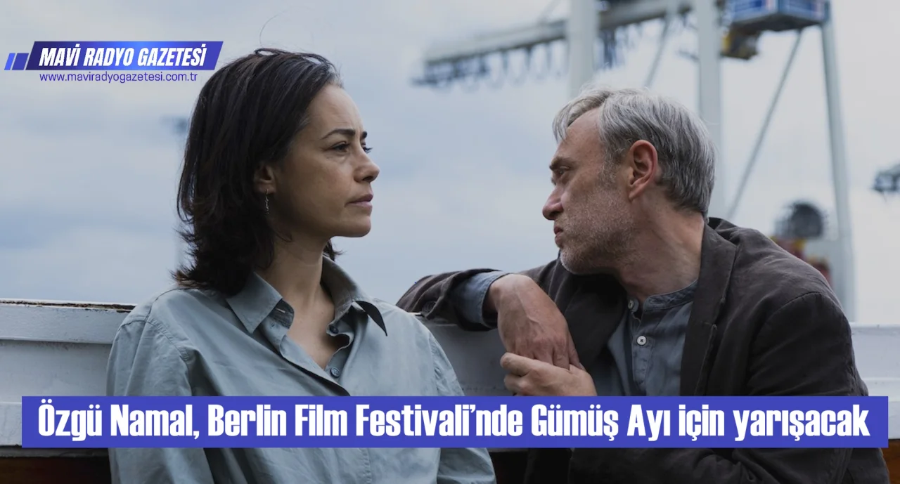 Özgü Namal, Berlin Film Festivali’nde Gümüş Ayı için yarışacak 