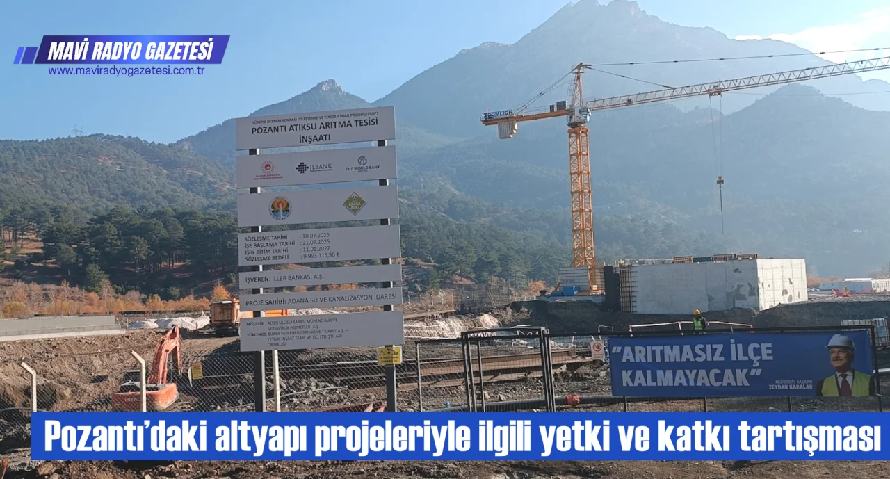 Pozantı’daki altyapı projeleriyle ilgili yetki ve katkı tartışması 