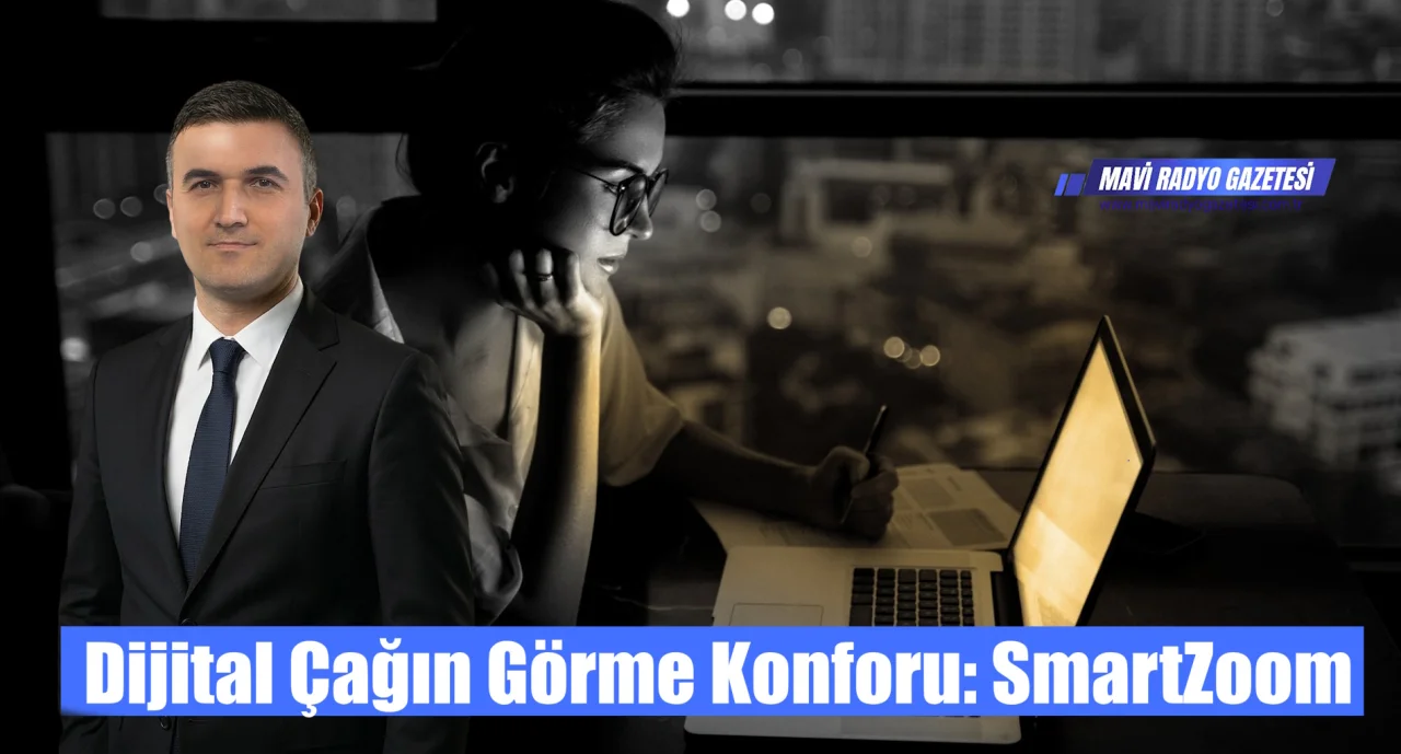 Dijital Çağın Görme Konforu: SmartZoom 