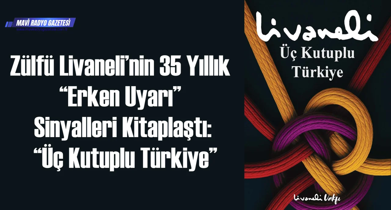 Zülfü Livaneli’nin 35 Yıllık “Erken Uyarı” Sinyalleri Kitaplaştı: “Üç Kutuplu Türkiye”