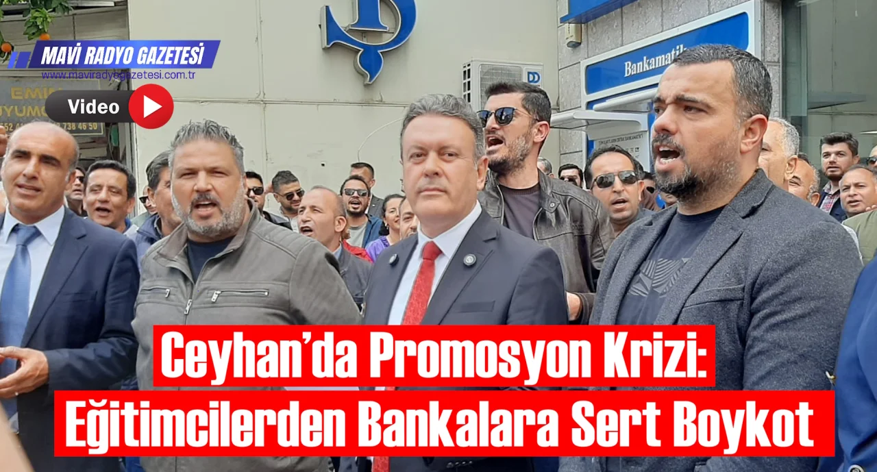 Ceyhan’da Promosyon Krizi: Eğitimcilerden Bankalara Sert Boykot