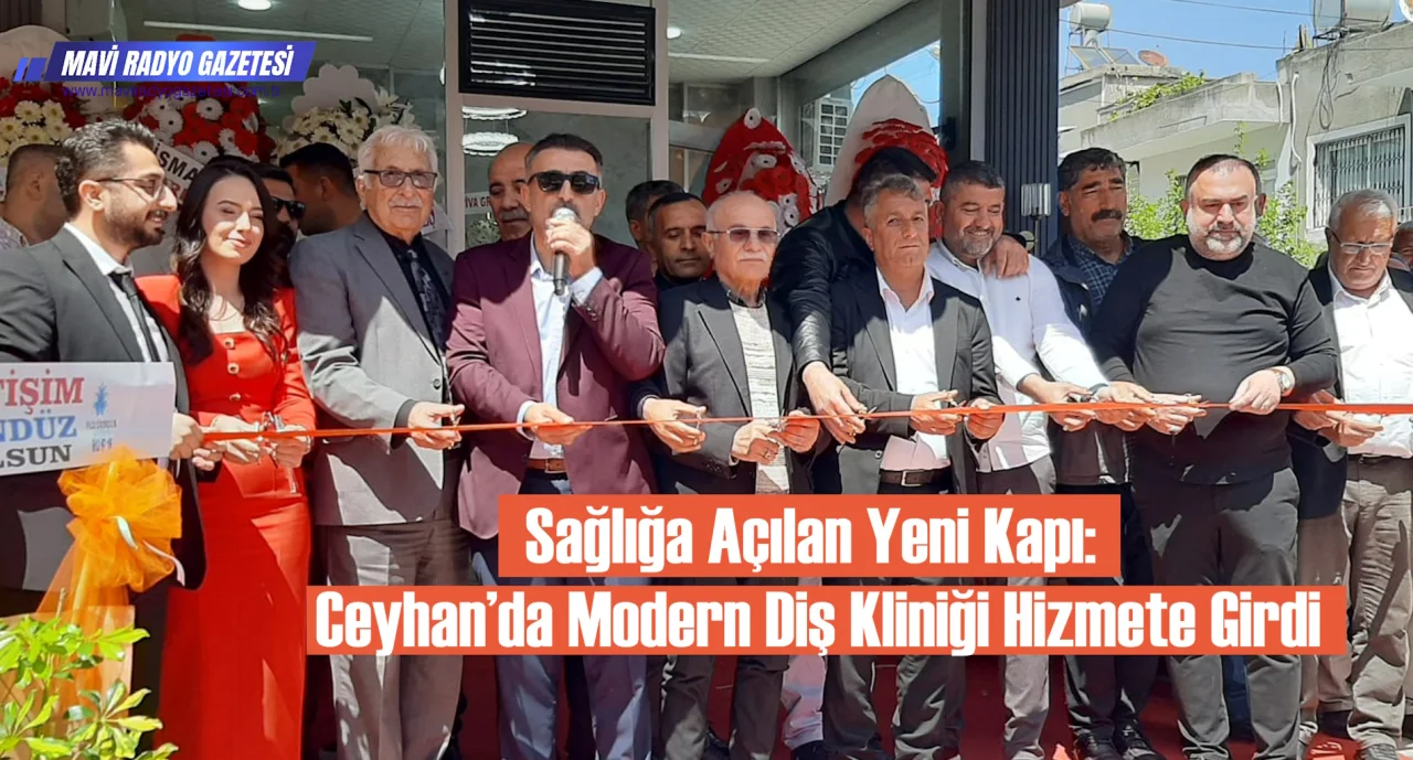 Sağlığa Açılan Yeni Kapı: Ceyhan’da Modern Diş Kliniği Hizmete Girdi