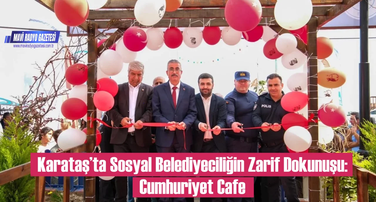 Karataş’ta Sosyal Belediyeciliğin Zarif Dokunuşu: Cumhuriyet Cafe 