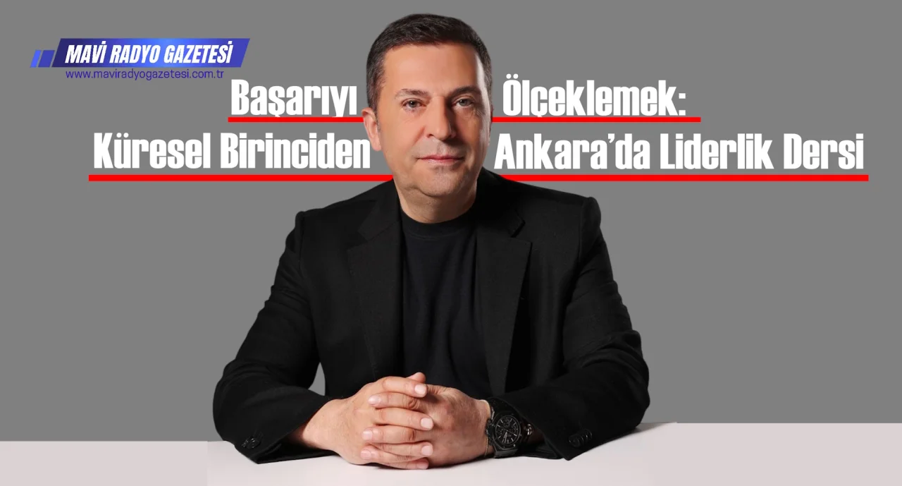 Başarıyı Ölçeklemek: Küresel Birinciden Ankara’da Liderlik Dersi 