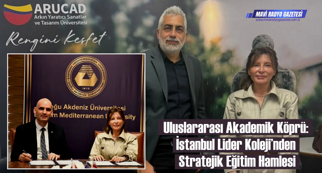Uluslararası Akademik Köprü: İstanbul Lider Koleji’nden Stratejik Eğitim Hamlesi 