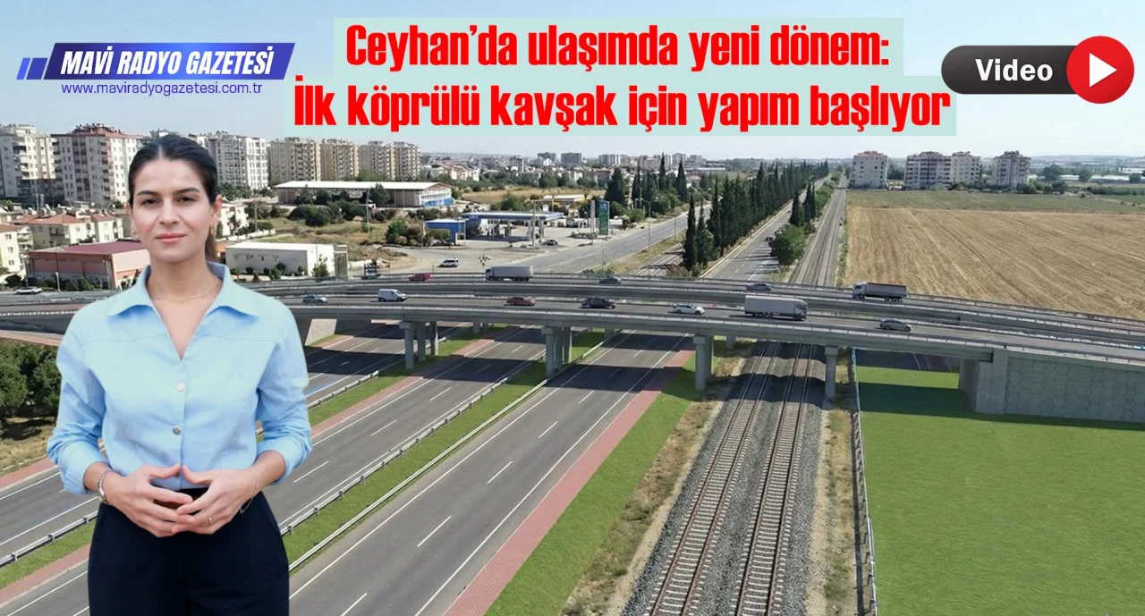 Ceyhan’da ulaşımda yeni dönem: İlk köprülü kavşak için yapım başlıyor 