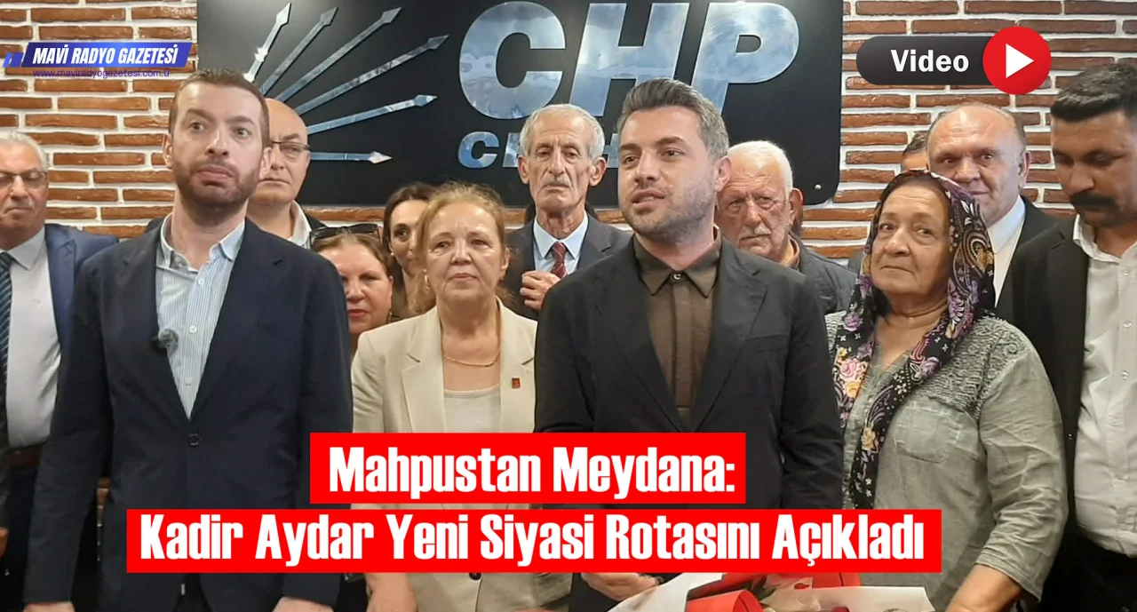 Mahpustan Meydana: Kadir Aydar Yeni Siyasi Rotasını Açıkladı 