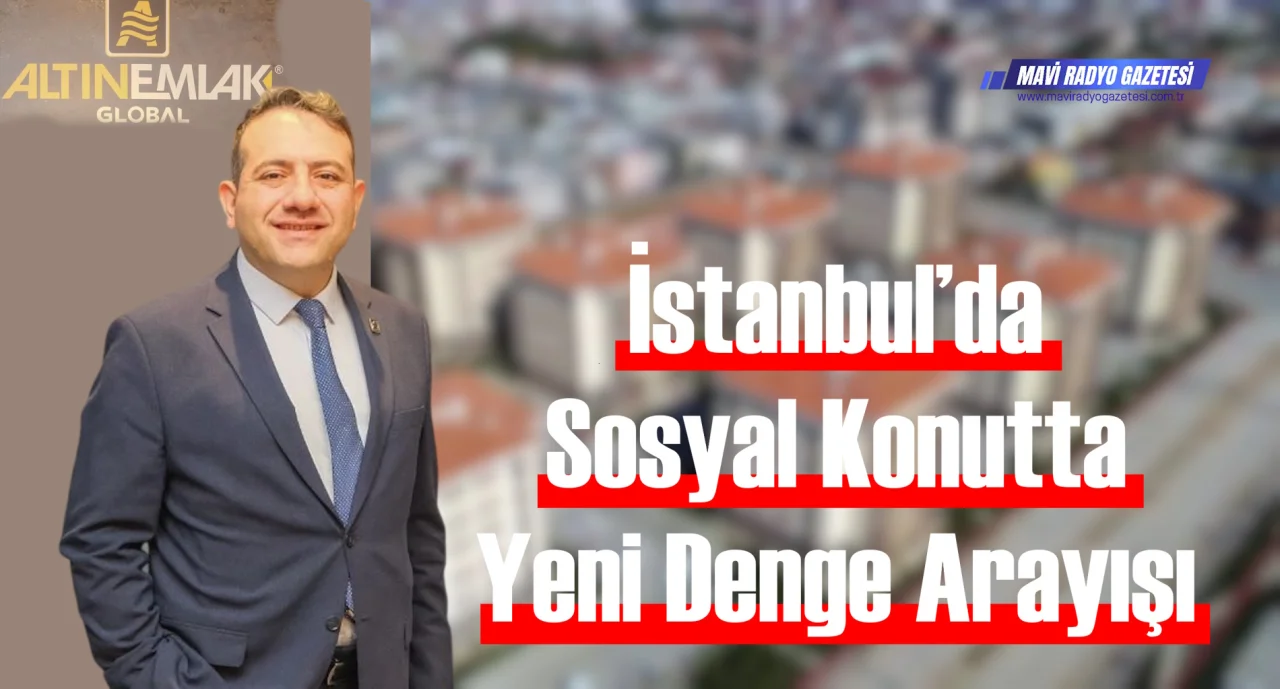İstanbul’da Sosyal Konutta Yeni Denge Arayışı 