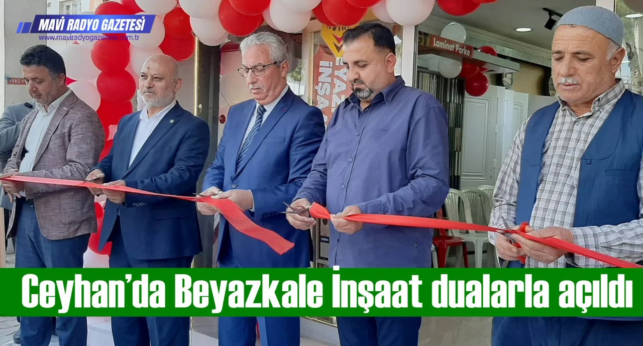 Ceyhan’da Beyazkale İnşaat dualarla açıldı 