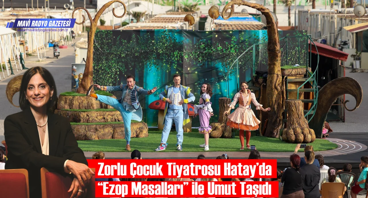 Zorlu Çocuk Tiyatrosu Hatay’da “Ezop Masalları” ile Umut Taşıdı 