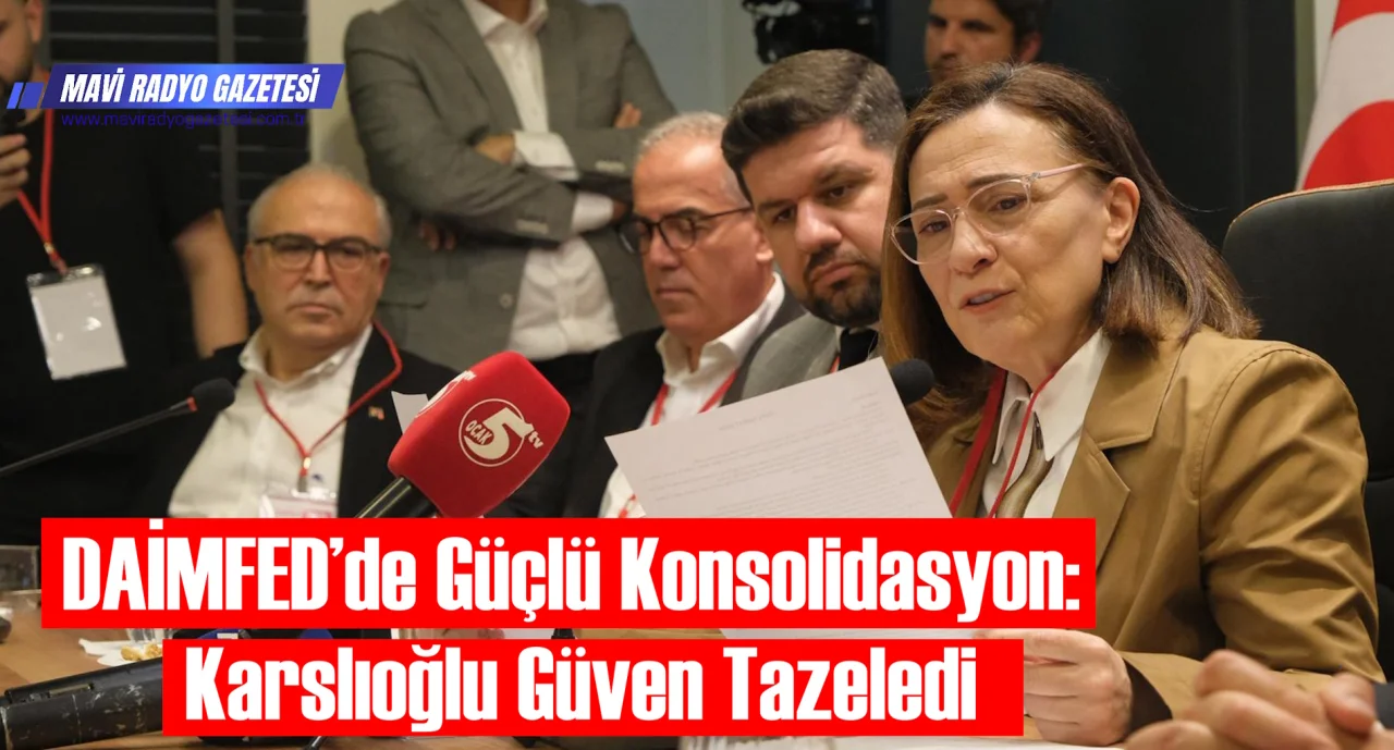 DAİMFED’de Güçlü Konsolidasyon: Karslıoğlu Güven Tazeledi