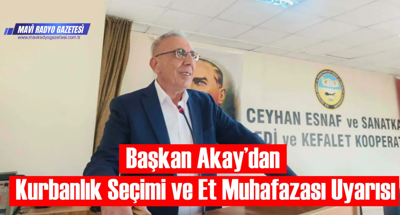 Başkan Akay’dan Kurbanlık Seçimi ve Et Muhafazası Uyarısı 