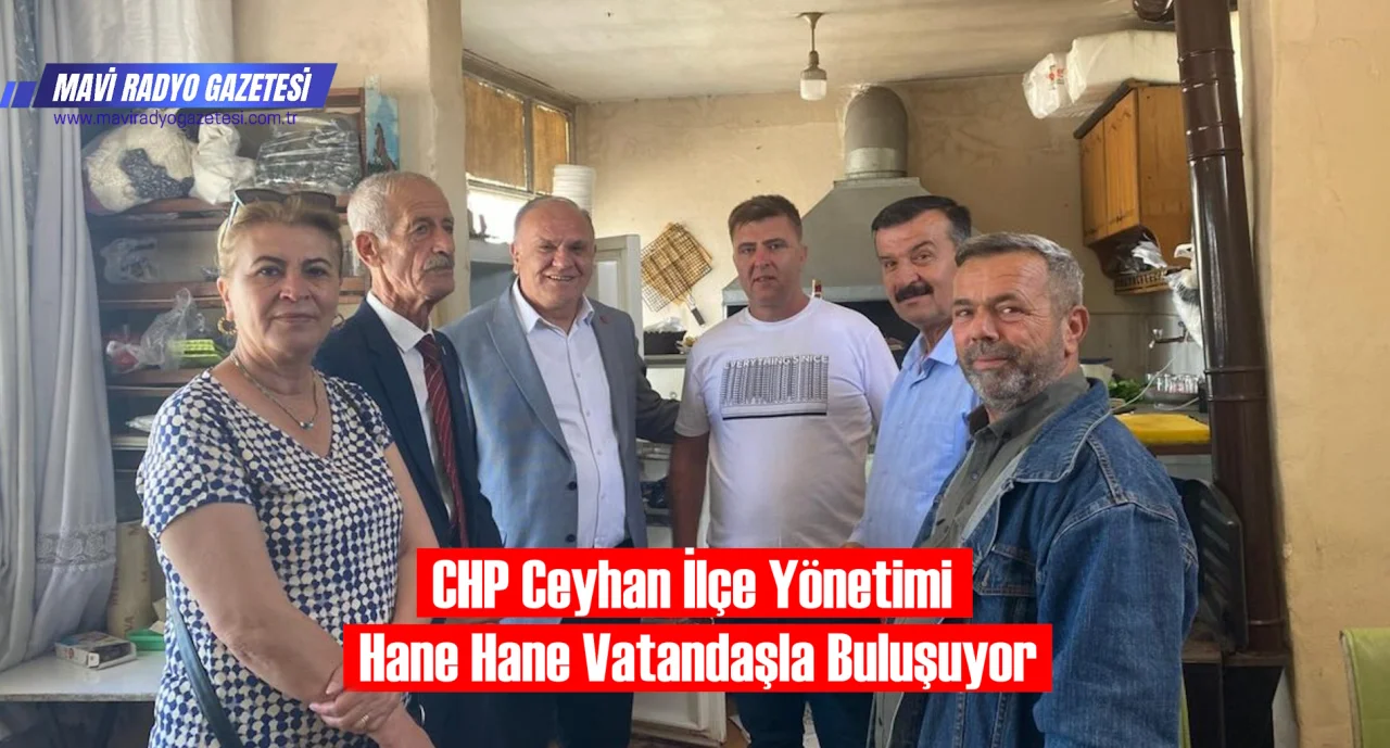 CHP Ceyhan İlçe Yönetimi Hane Hane Vatandaşla Buluşuyor 