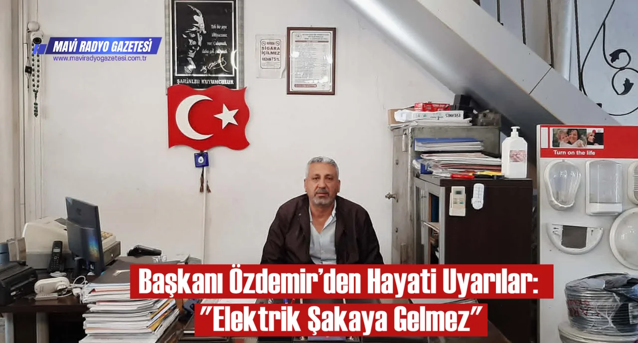 Elektrikçiler Odası Başkanı Özdemir’den Hayati Uyarılar: 