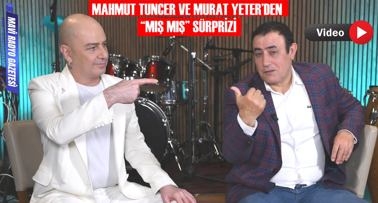 MAHMUT TUNCER VE MURAT YETER’DEN “MIŞ MIŞ” SÜRPRİZİ 