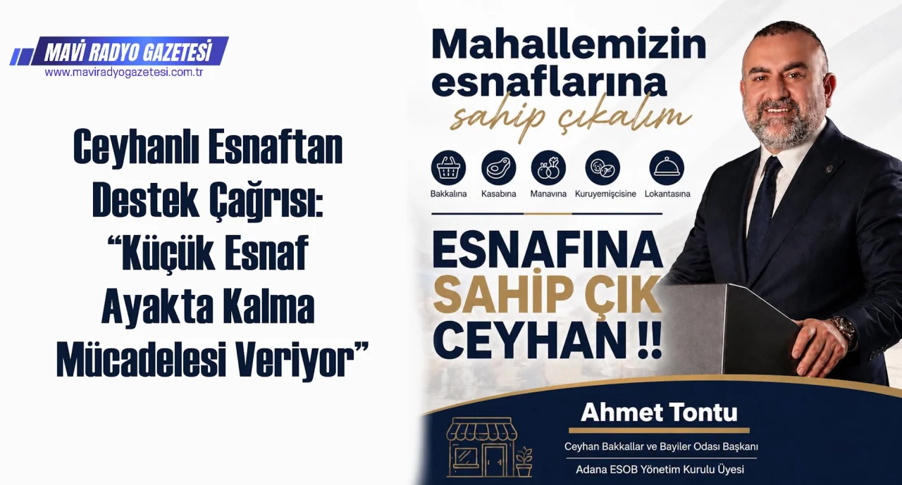 Ceyhanlı Esnaftan Destek Çağrısı: “Küçük Esnaf Ayakta Kalma Mücadelesi Veriyor” 
