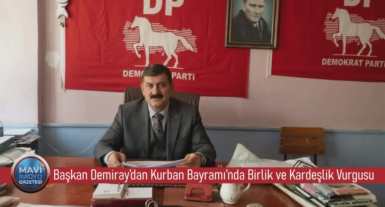 Başkan Demiray’dan Kurban Bayramı’nda Birlik ve Kardeşlik Vurgusu