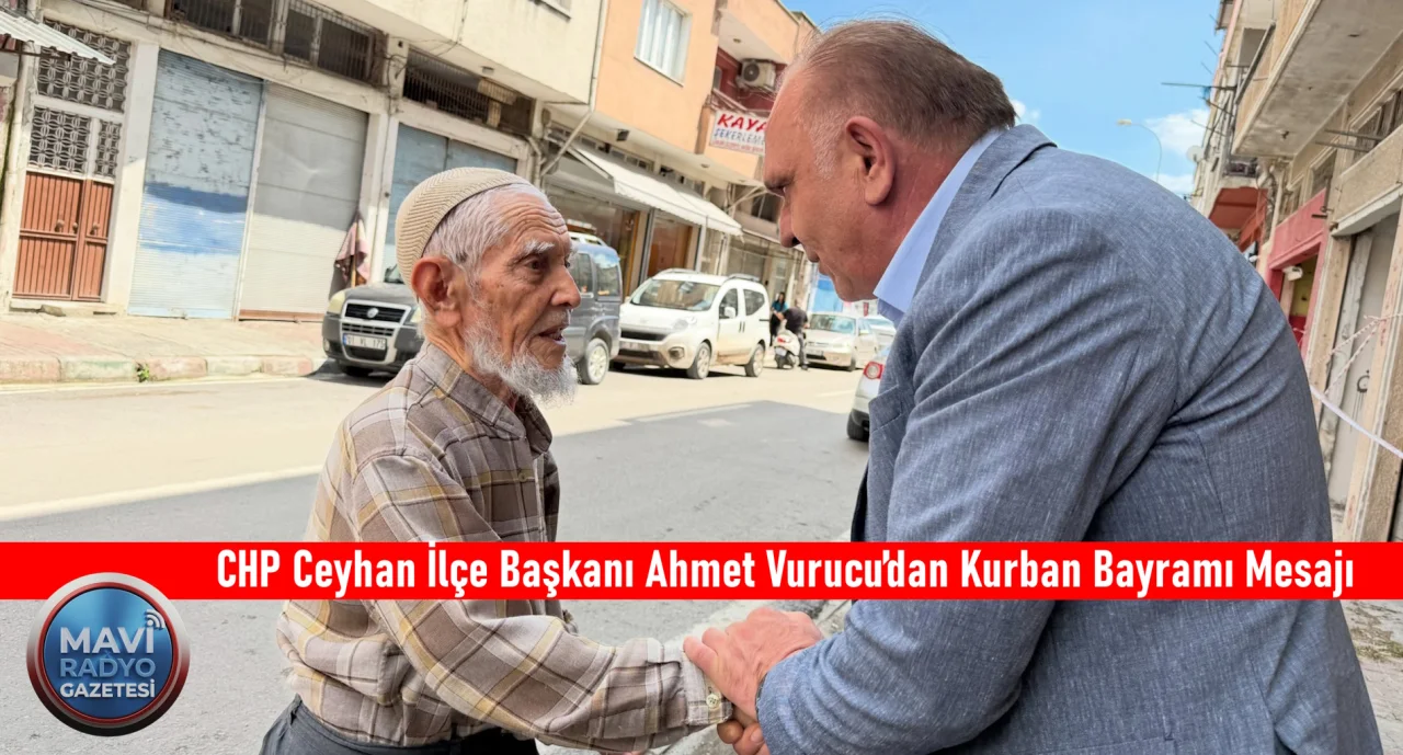 CHP Ceyhan İlçe Başkanı Ahmet Vurucu’dan Kurban Bayramı Mesajı 