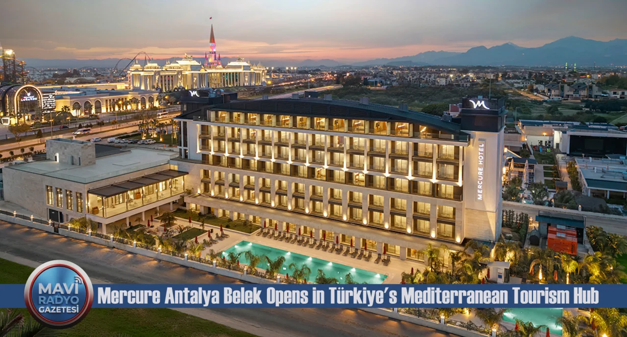 Mercure Antalya Belek Opens in Türkiye's Mediterranean Tourism Hub