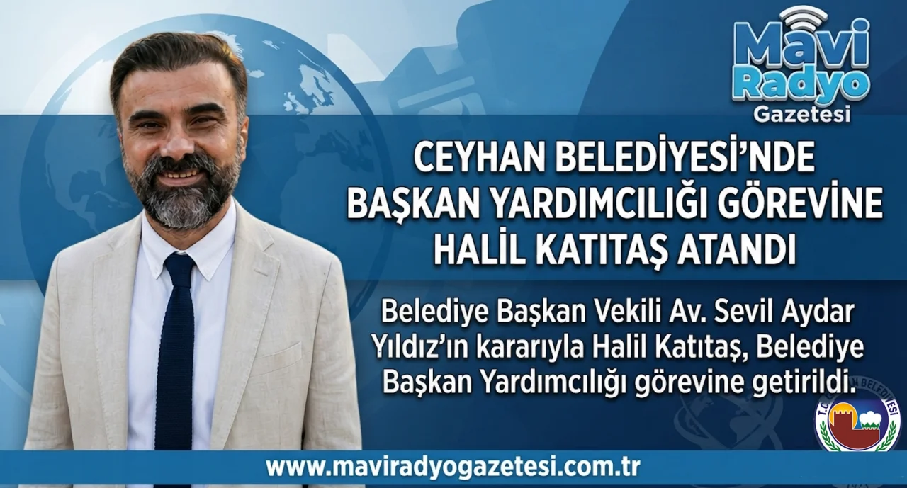 Ceyhan Belediyesi'nde başkan yardımcılığı görevine Halil Katıtaş atandı 