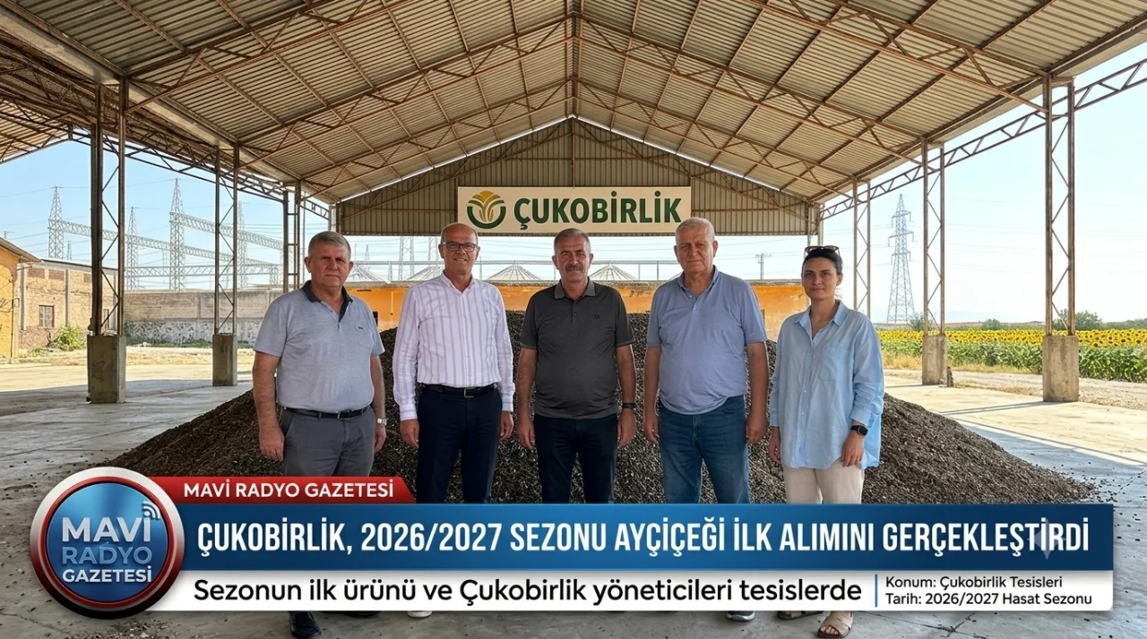 ÇUKOBİRLİK, 2026/2027 SEZONU AYÇİÇEĞİ İLK ALIMINI GERÇEKLEŞTİRDİ