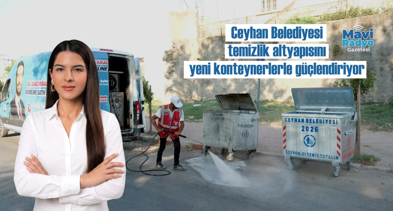 Ceyhan Belediyesi temizlik altyapısını yeni konteynerlerle güçlendiriyor