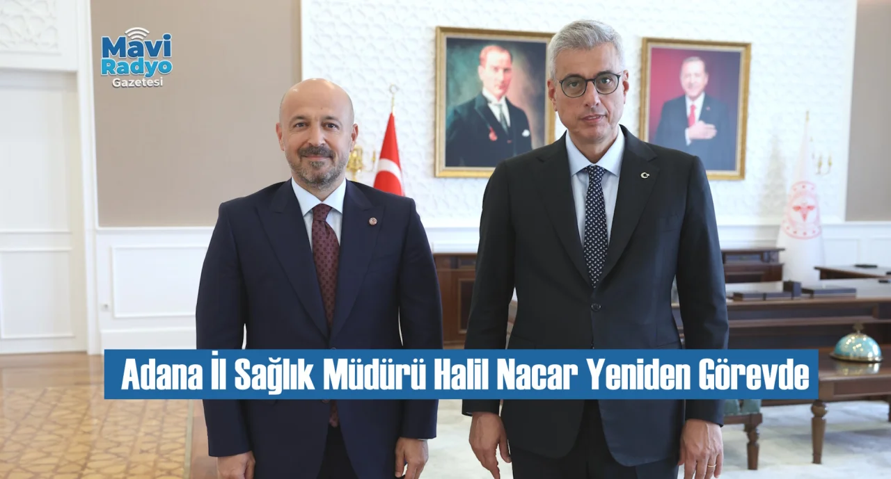Adana İl Sağlık Müdürü Halil Nacar Yeniden Görevde