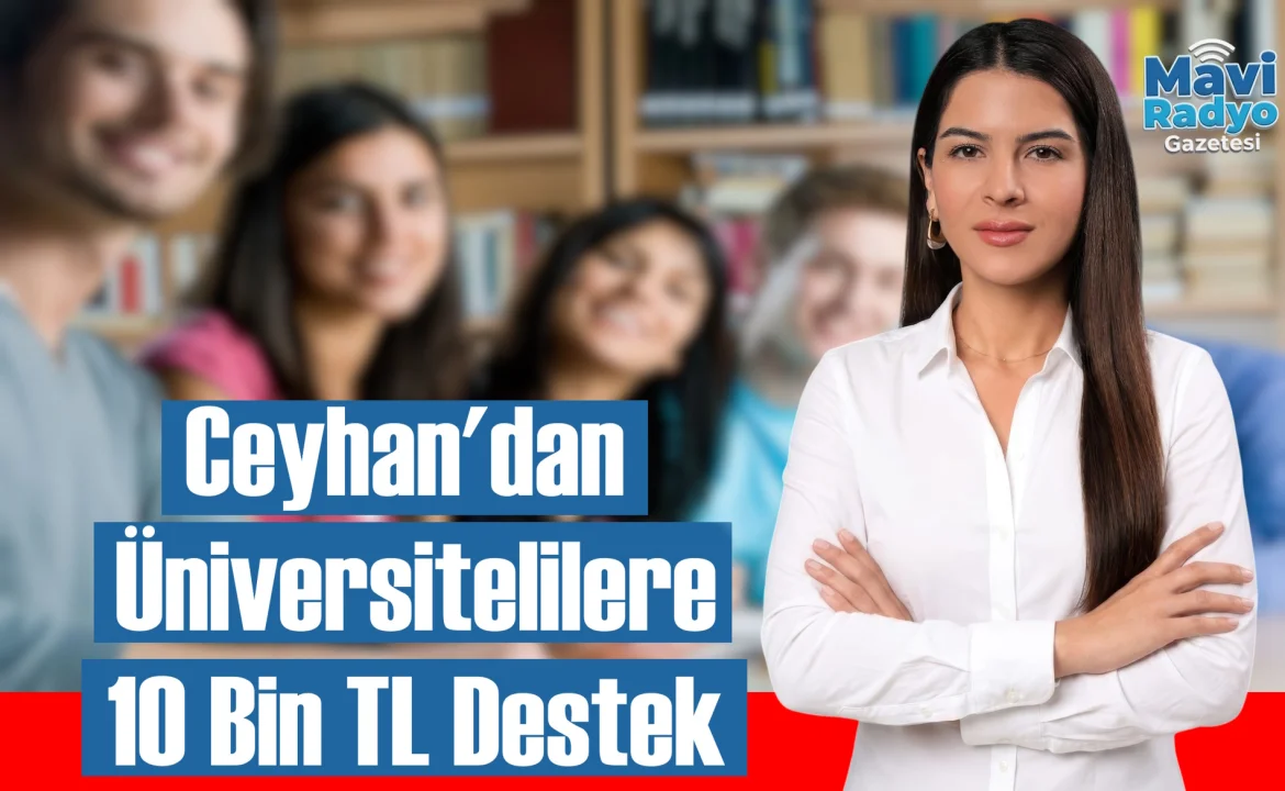 Ceyhan'dan Üniversitelilere 10 Bin TL Destek 