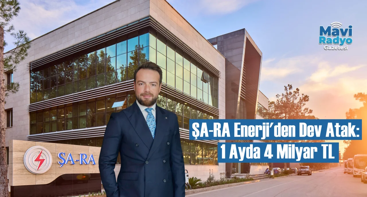 ŞA-RA Enerji'den Dev Atak: 1 Ayda 4 Milyar TL 