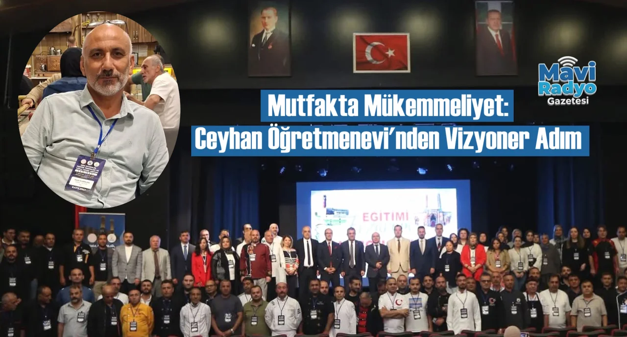 Mutfakta Mükemmeliyet: Ceyhan Öğretmenevi'nden Vizyoner Adım 