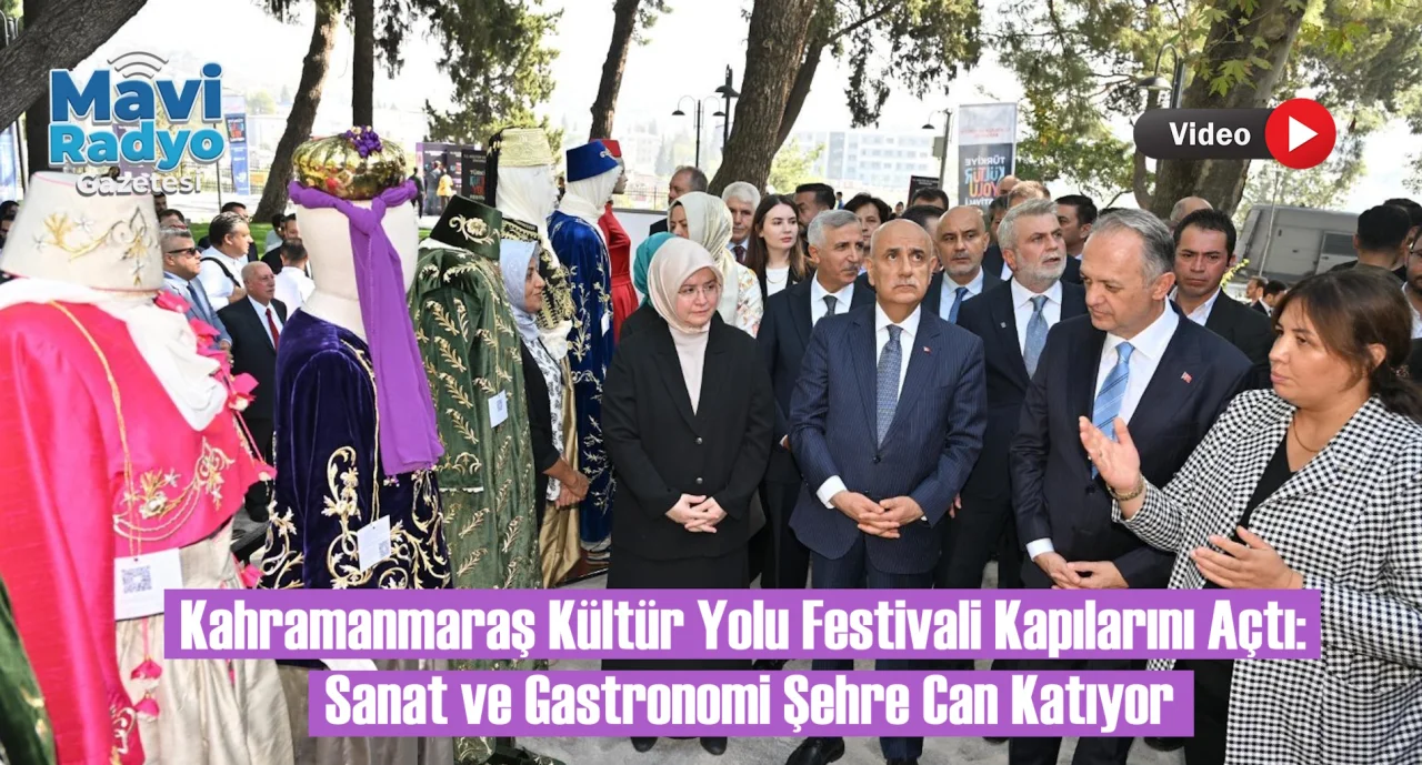 Kahramanmaraş Kültür Yolu Festivali Kapılarını Açtı: Sanat ve Gastronomi Şehre Can Katıyor 