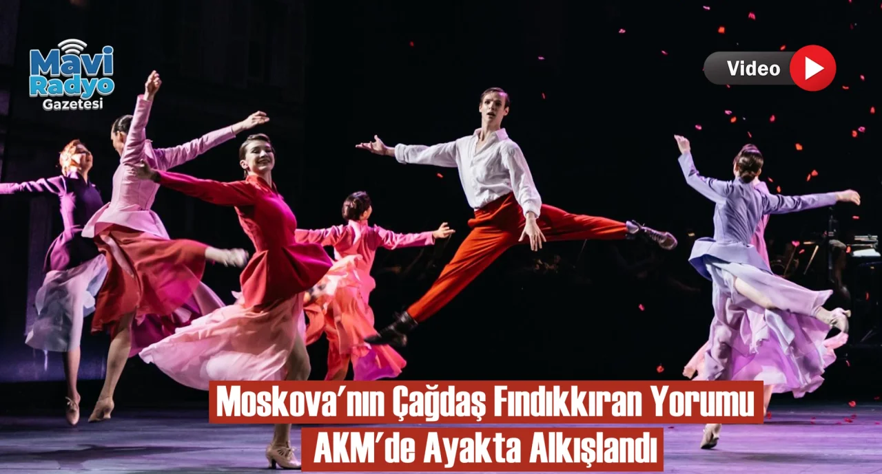 Moskova'nın Çağdaş Fındıkkıran Yorumu AKM'de Ayakta Alkışlandı
