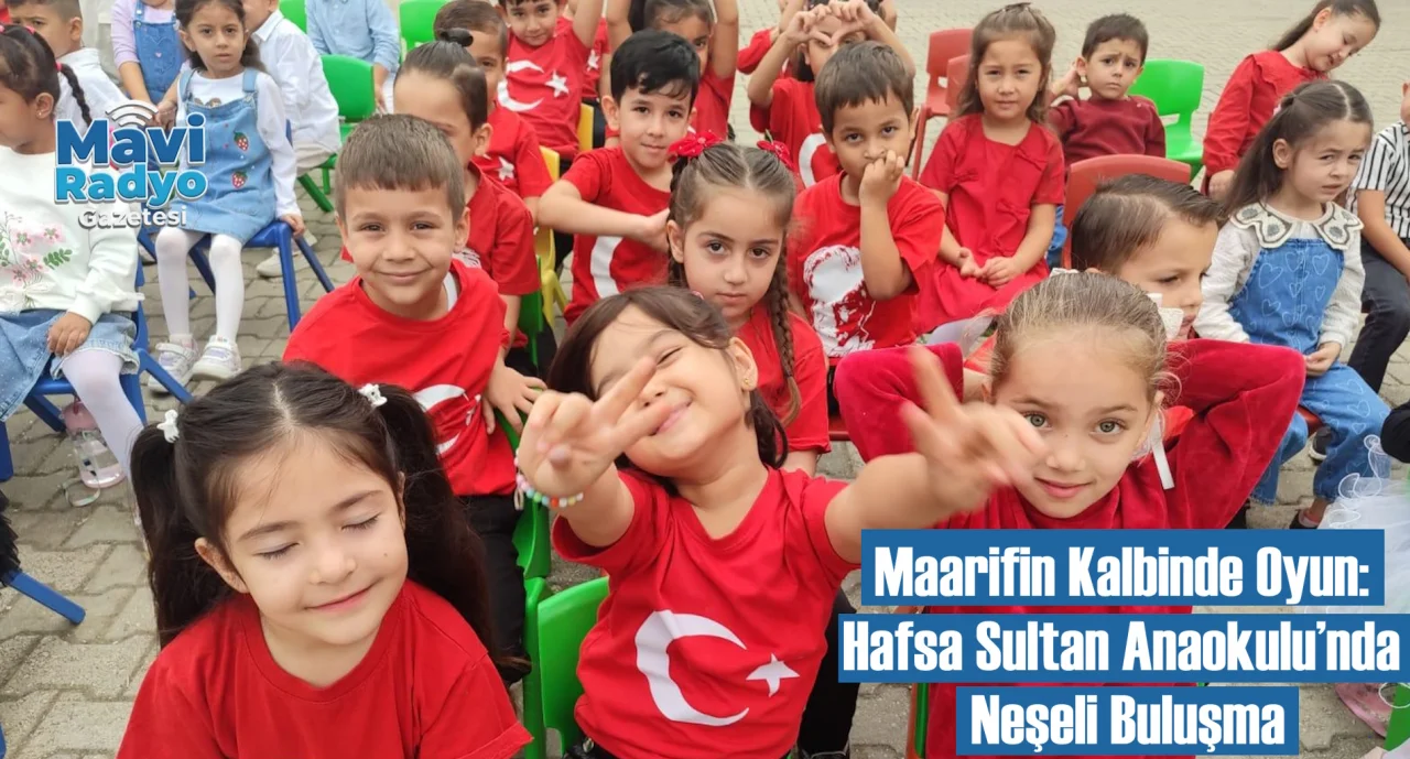 Maarifin Kalbinde Oyun: Hafsa Sultan Anaokulu’nda Neşeli Buluşma 