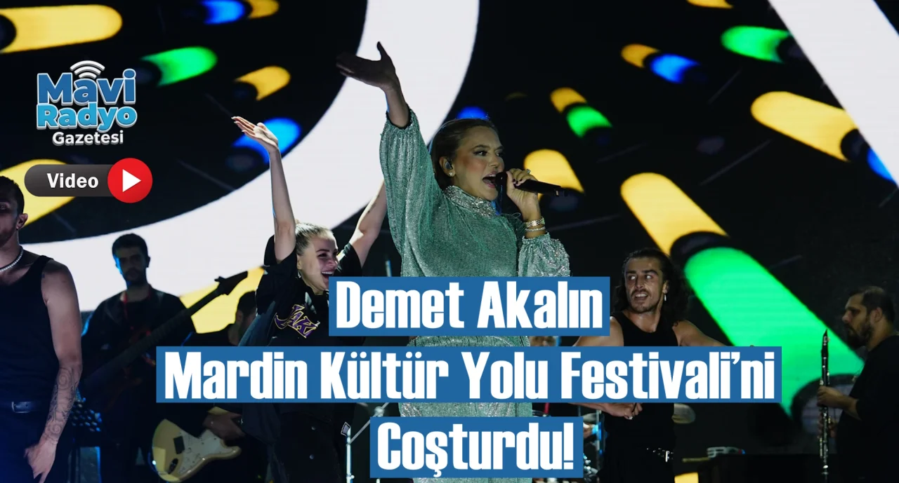 Demet Akalın Mardin Kültür Yolu Festivali’ni Coşturdu!