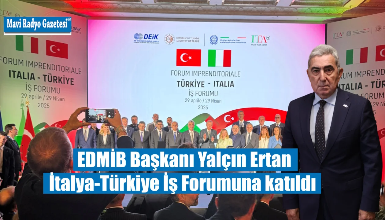 EDMİB Başkanı Yalçın Ertan İtalya-Türkiye İş Forumuna katıldı  