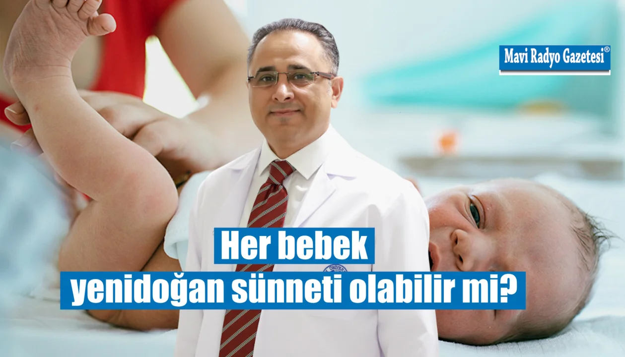 Her bebek yenidoğan sünneti olabilir mi? 