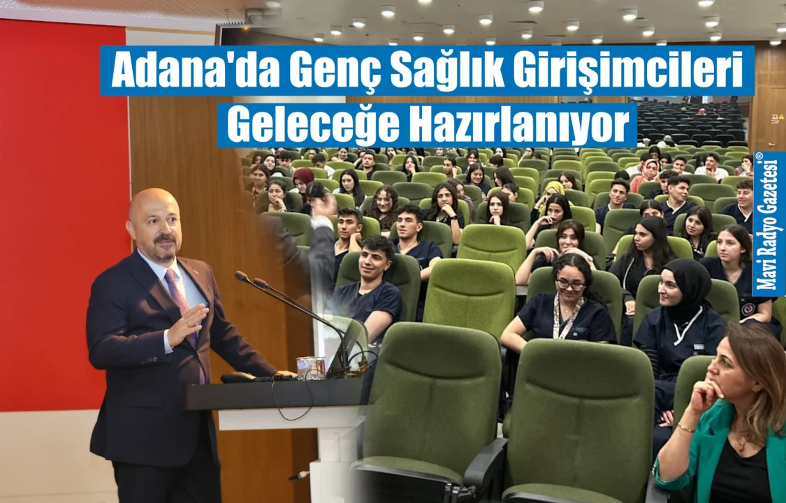 Adana'da Genç Sağlık Girişimcileri Geleceğe Hazırlanıyor 